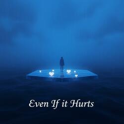 Even If It Hurts