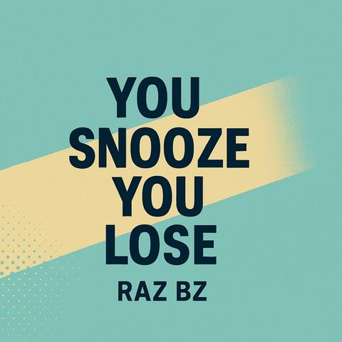 You Snooze, You Lose