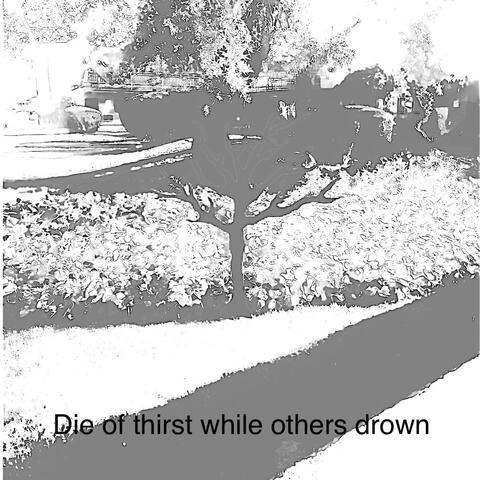 Die of thirst while others drown