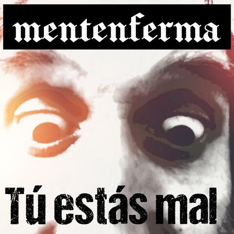 Tú estás mal