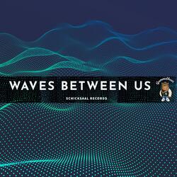 Waves between Us