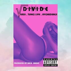 Divide (feat. Tunes lyfe, Kadi & Ayomidimeji)