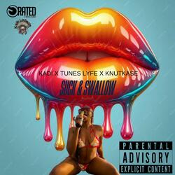 Suck & Swallow (feat. Kadi, Knutkase & Tunes Lyfe)