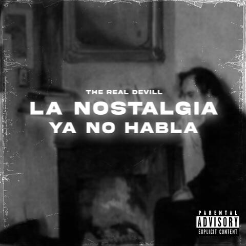 La Nostalgia Ya No Habla