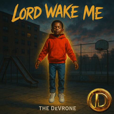 Lord Wake Me