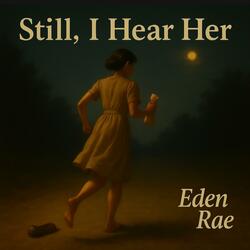 Still, I Hear Her