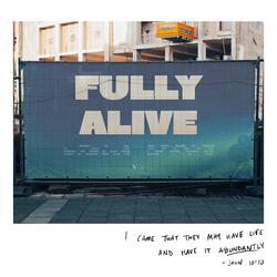 Fully Alive
