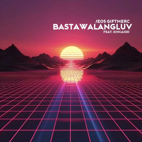 Bastawalangluv (feat. Kincaidd)