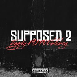 Supposed 2 (feat. 1700blkboy)