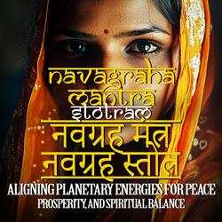 नवग्रह स्तोत्र नवग्रह मंत्र Navagraha Mantra Stotram Aligning Planetary Energies for Peace, Prosperity, and Spiritual Balance