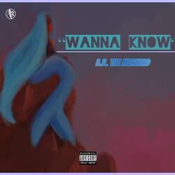 Wanna know