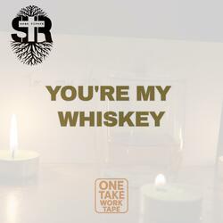 You're My Whiskey (One Take Work Tape)
