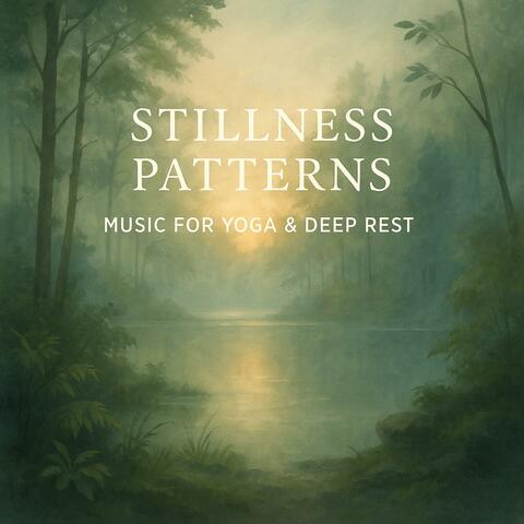 Stillness Patterns – Music for Yoga & Deep Rest