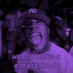 HEADSPRUNGG #JERSEYCLUB