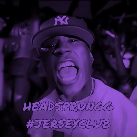 HEADSPRUNGG #JERSEYCLUB