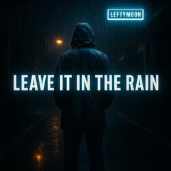 Leave It In The Rain
