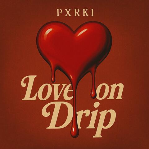 Love On Drip