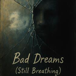 Bad Dreams(Still Breathing)