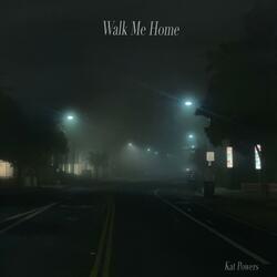 Walk Me Home