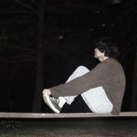 you don't know anything about me