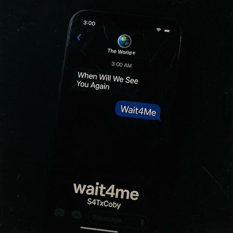 Wait 4 Me