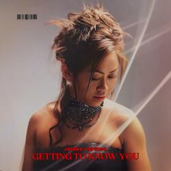 Getting To Know You