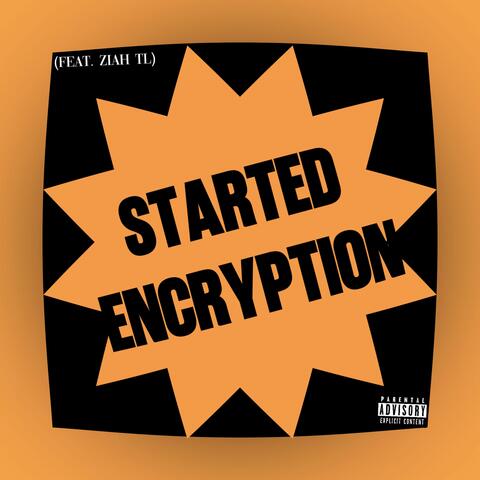 STARTED ENCRYPTION (feat. Ziah TL)