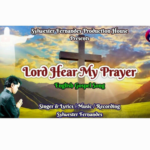 Lord Hear My Prayer