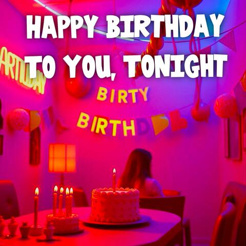 Happy Birthday to You, Tonight