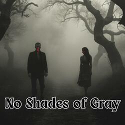 No Shades of Gray