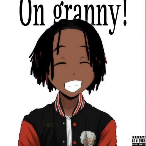 On Granny!