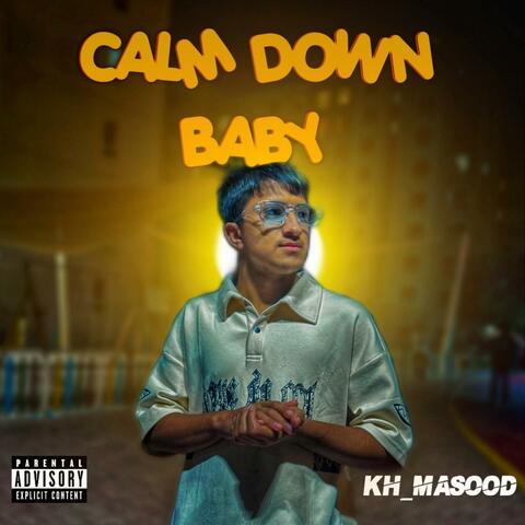 CALM DOWN BABY