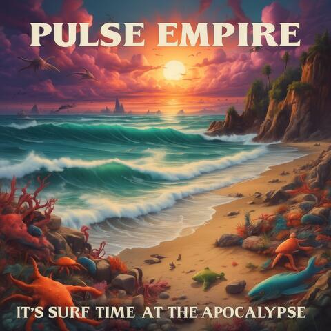 It's Surf Time At The Apocalypse