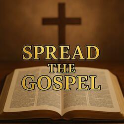 Spread the Gospel Make Disciples Baptize Fellowship