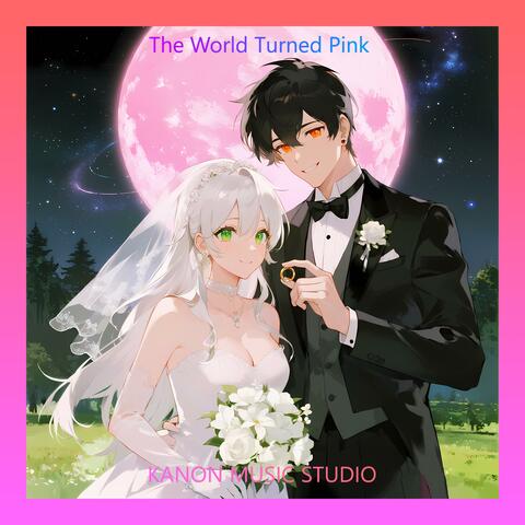 The World Turned Pink「世界はピンク色に染まった」