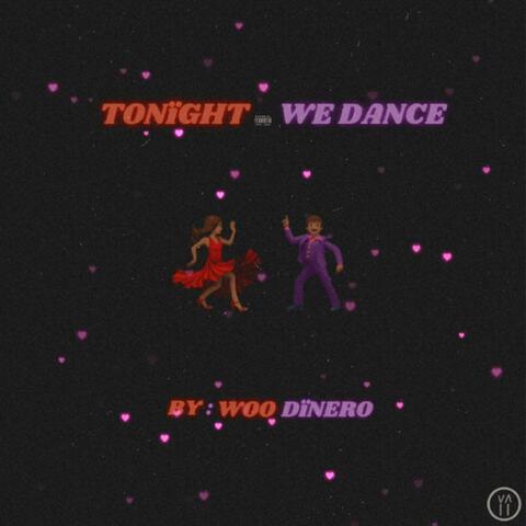 TONïGHT, WE DANCE
