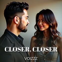Closer, Closer