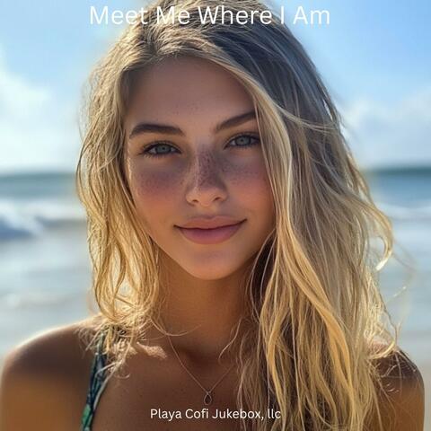 Meet Me Where I Am