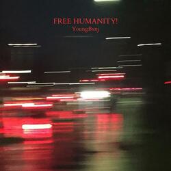 FREE HUMANITY!