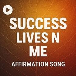 Success Lives in Me