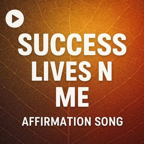 Success Lives in Me