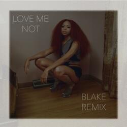 Love Me Not (BLAKE Remix)
