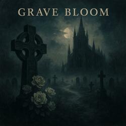 Grave Bloom