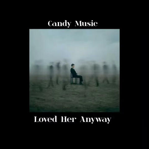 Loved Her Anyway