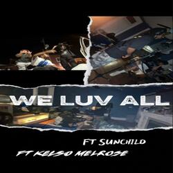 We Luv All (feat. Kelso Melrose & SunChild)
