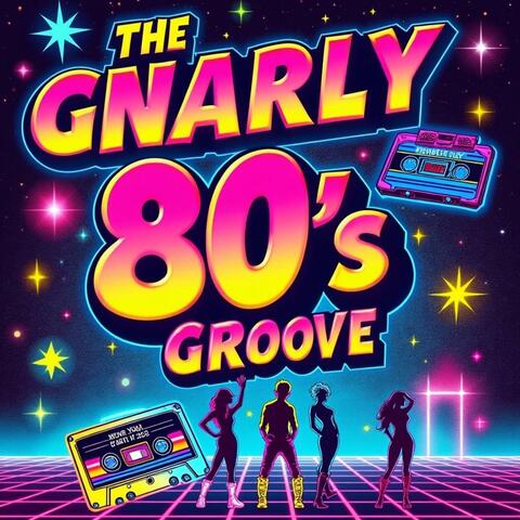 The Gnarly 80's Groove