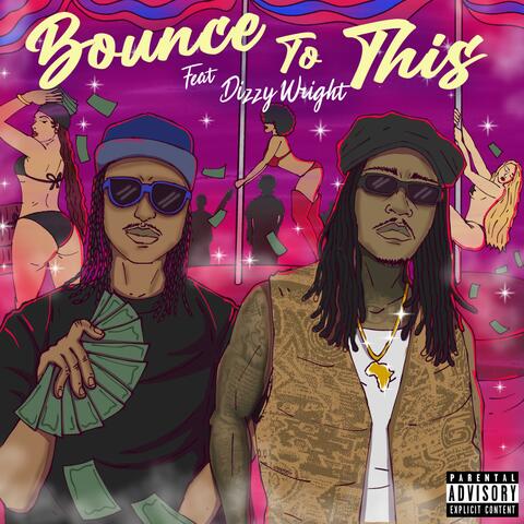 Bounce To This (feat. Dizzy Wright)