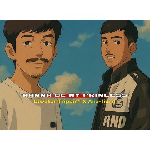 WANNA BE MY PRINCESS