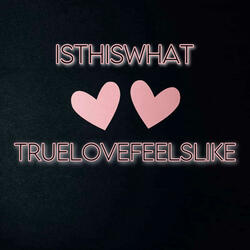 IsThisWhatTrueLoveFeelsLike (feat. Nova)