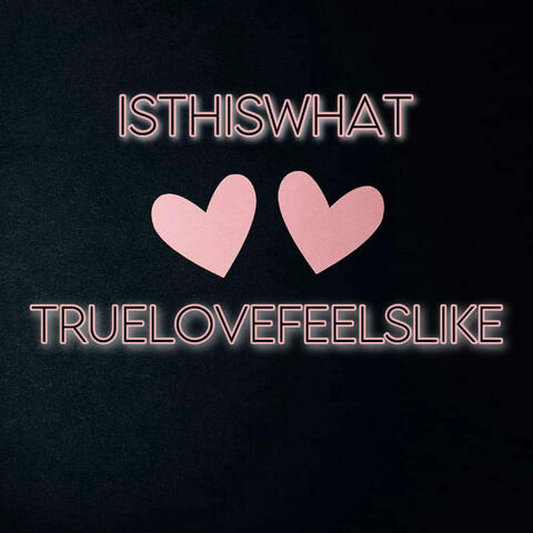 IsThisWhatTrueLoveFeelsLike (feat. Nova)